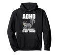 Attention Deficit Disorder Dyslexia Hoodie - Streetwear Style Men Women - T-Shirt, Sweatshirt, Hoodie