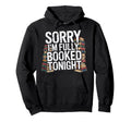 Sorry Im Fully Booked Tonight Bookwork Hoodie - Graphic Print Men Women - T-Shirt, Sweatshirt, Hoodie
