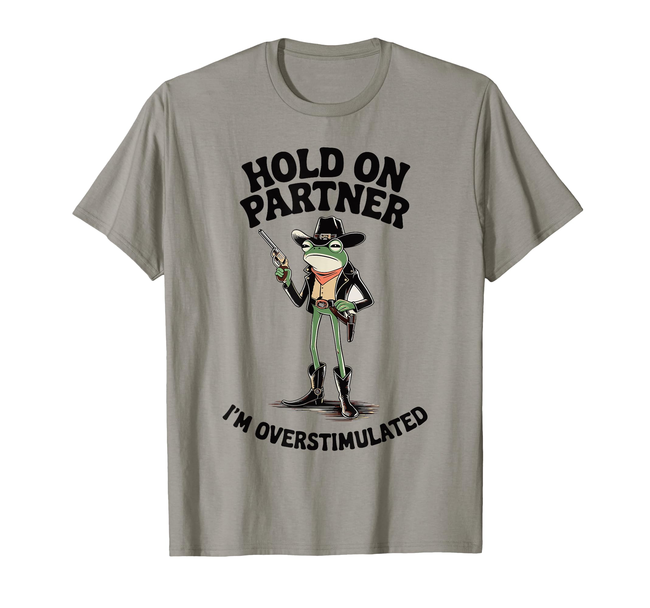 Hold Partner Im Overstimulated T-Shirt - Fun Novelty Design Men Women - T-Shirt, Sweatshirt, Hoodie