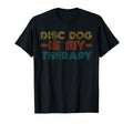 Funny Disc Dog Is My Therapy Hobby T-Shirt - Custom Art Print Men Women - T-Shirt, Sweatshirt, Hoodie