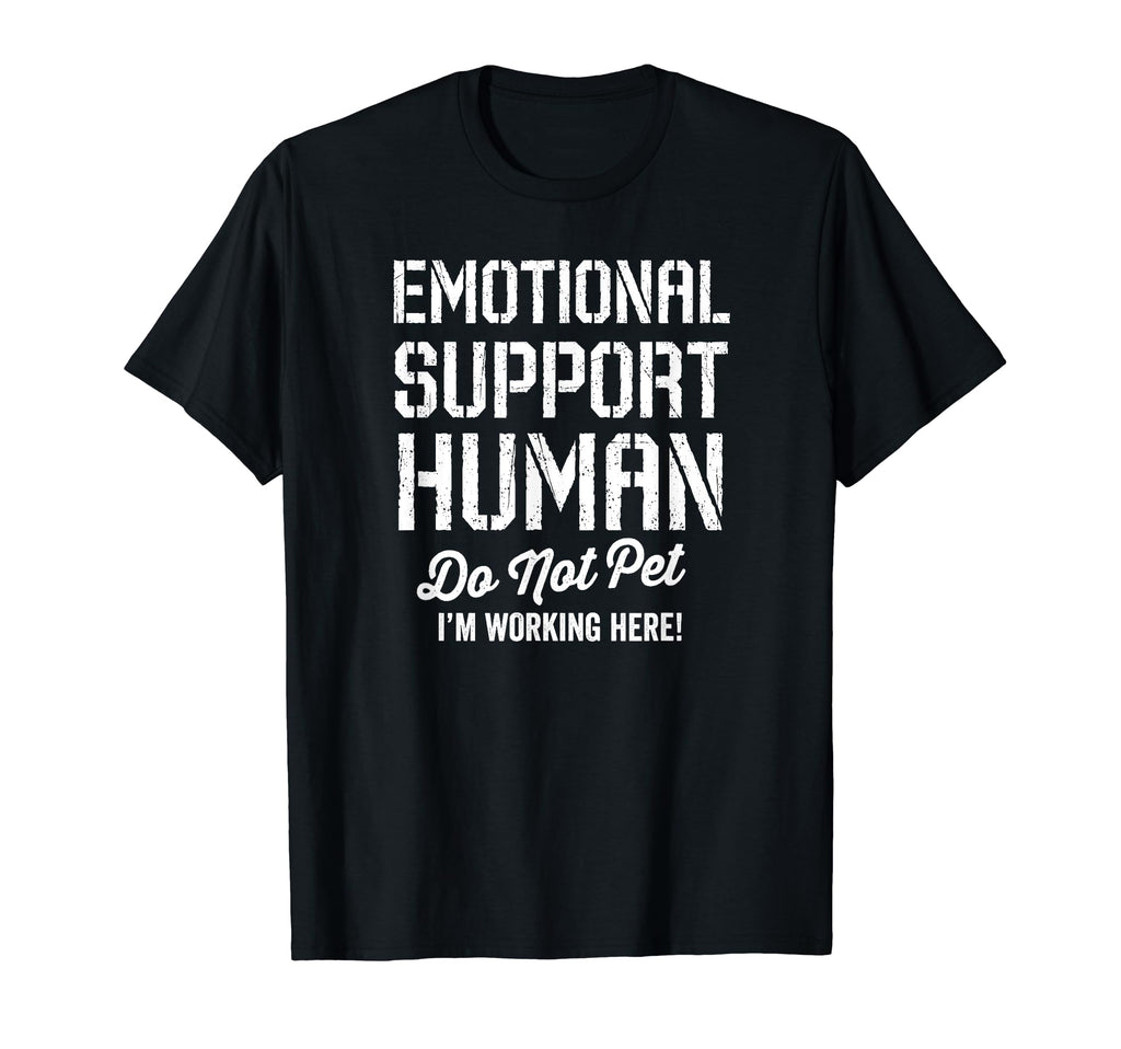 Emotional Support Human Do Not Pet Im T-Shirt - Streetwear Style Men Women - T-Shirt, Sweatshirt, Hoodie