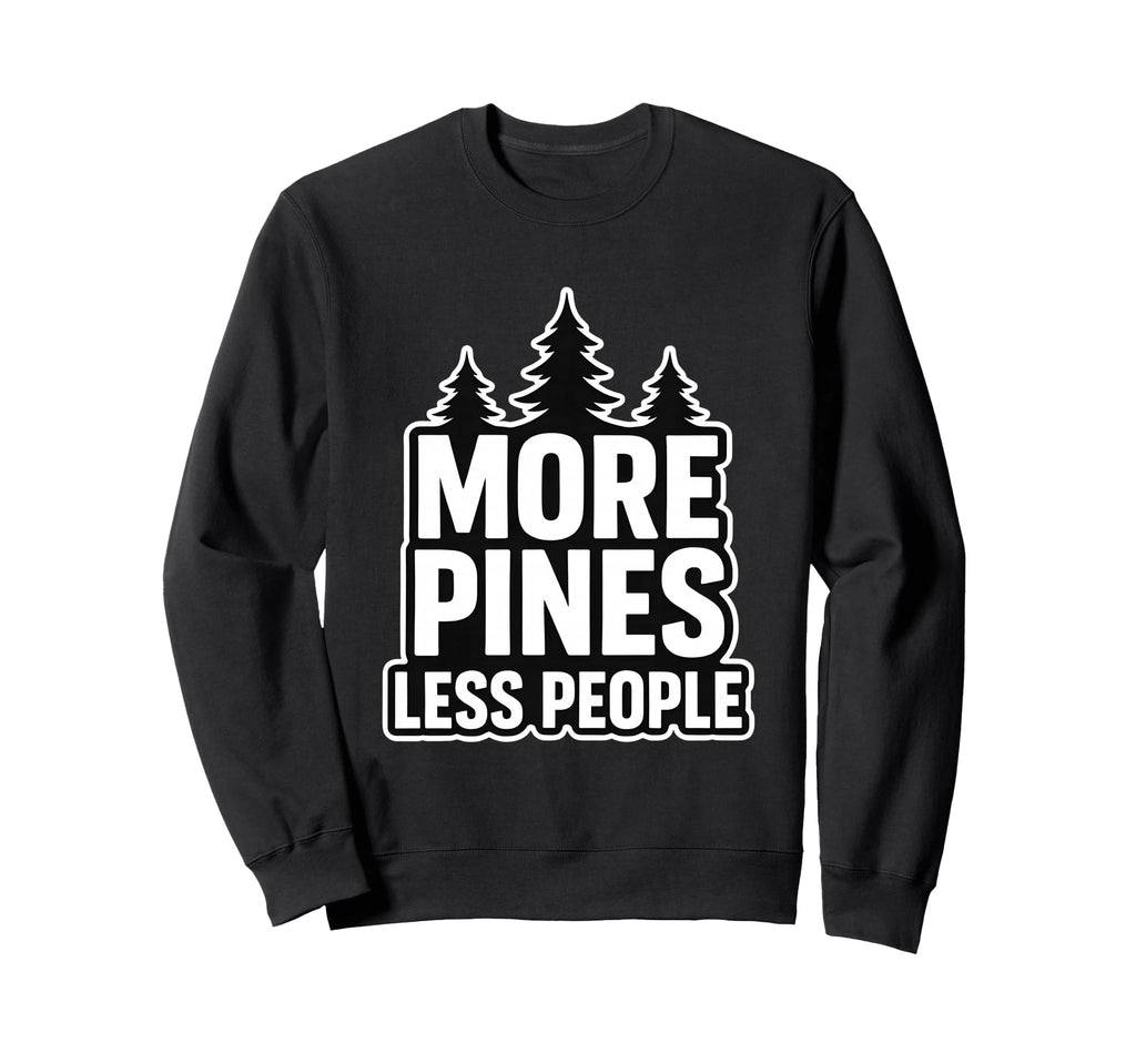 More Pines Less People Introvert Sweatshirt - Aesthetic Graphic for Adults - T-Shirt, Sweatshirt, Hoodie