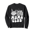 Groovy Overstimulated Moms Club Sweatshirt - Casual Everyday Wear Unisex - T-Shirt, Sweatshirt, Hoodie