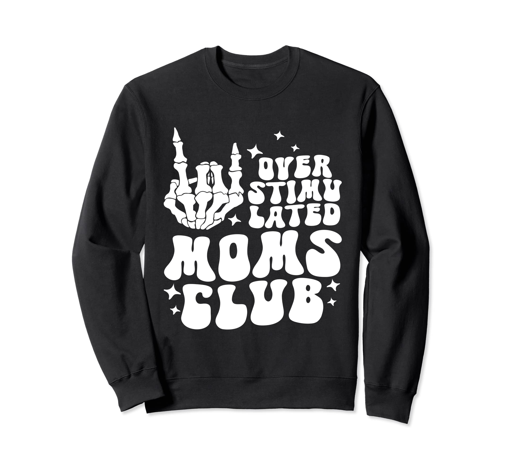 Groovy Overstimulated Moms Club Sweatshirt - Casual Everyday Wear Unisex - T-Shirt, Sweatshirt, Hoodie