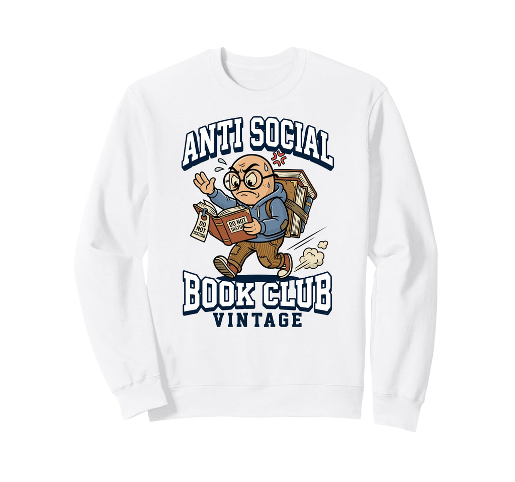 Anti Social Book Club Funny Do Not Sweatshirt - Aesthetic Graphic Unisex - T-Shirt, Sweatshirt, Hoodie