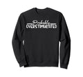 Probably Overstimulated Funny Sweatshirt - Custom Art Print for Adults - T-Shirt, Sweatshirt, Hoodie