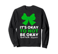 Its Okay To Not Be Okay Mental Sweatshirt - Aesthetic Graphic Unisex - T-Shirt, Sweatshirt, Hoodie