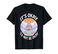 Its Okay To Not Be Okay Mental Health T-Shirt - Graphic Print for Adults - T-Shirt, Sweatshirt, Hoodie