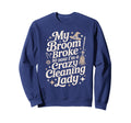 Funny Witch Broom Broke Now Cleaning Sweatshirt - Novelty Apparel Unisex - T-Shirt, Sweatshirt, Hoodie