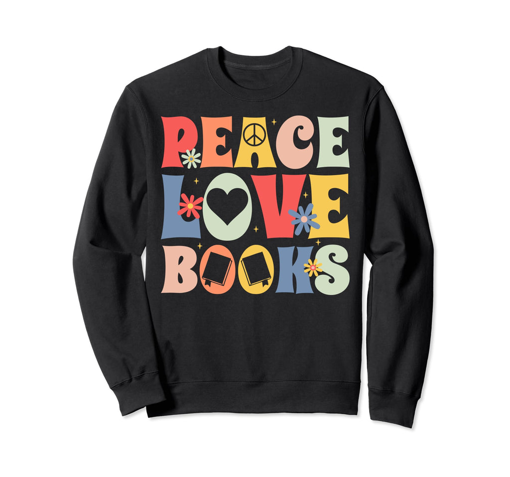 Peace Love Books Bibliophile Bookworm Sweatshirt - Custom Art Print Unisex - T-Shirt, Sweatshirt, Hoodie