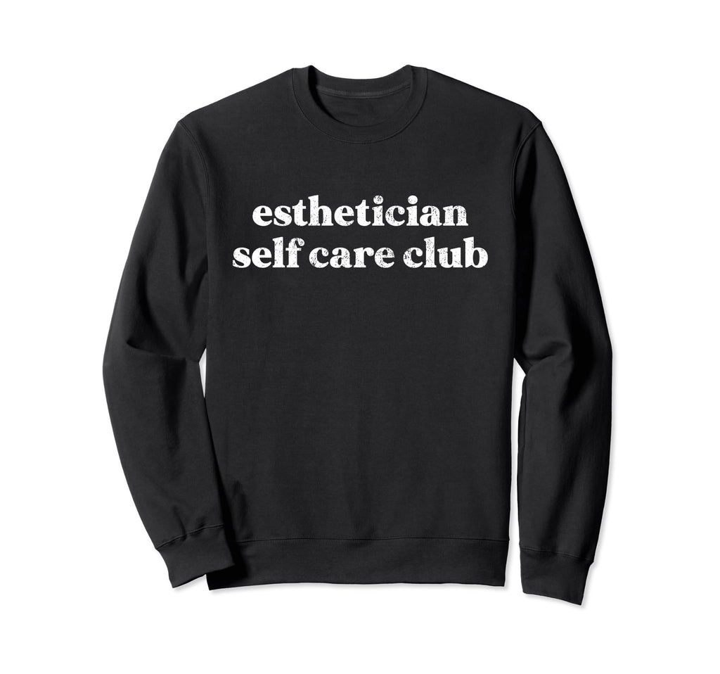 Esthetician Self Care Club Sweatshirt - Unique Graphic for Adults - T-Shirt, Sweatshirt, Hoodie