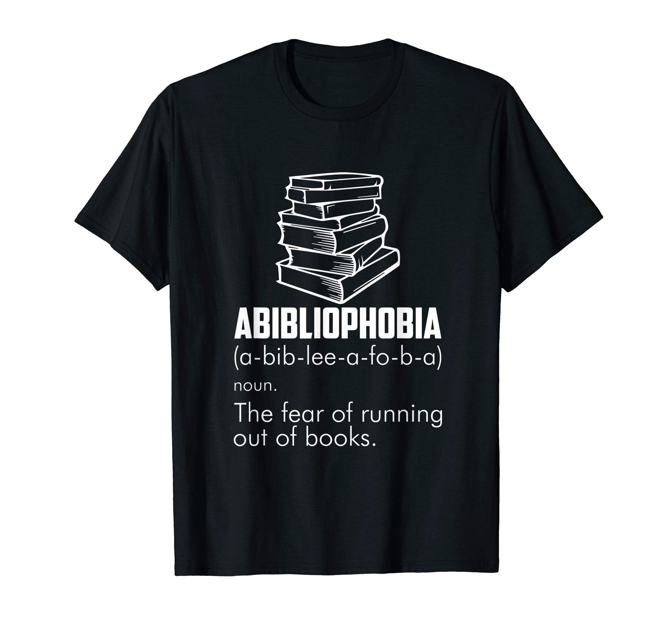 Abibliophobia Fun Bibliophiles T-Shirt - Casual Everyday Wear Men Women - T-Shirt, Sweatshirt, Hoodie