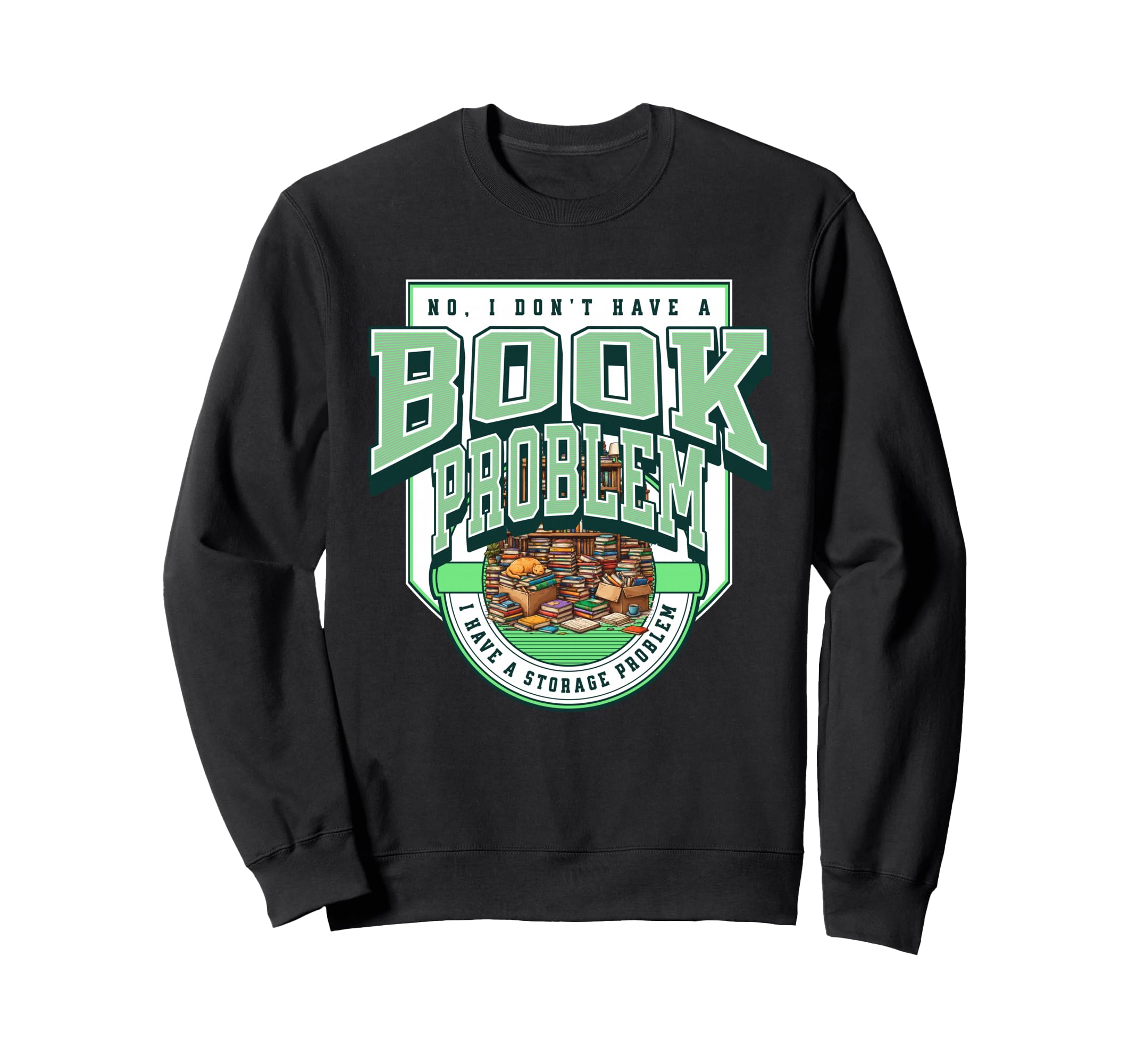 No I Dont Have Book Problem I Sweatshirt - Casual Everyday Wear Unisex - T-Shirt, Sweatshirt, Hoodie