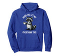 Hang Let Me Overthink This Hoodie - Novelty Apparel Men Women - T-Shirt, Sweatshirt, Hoodie