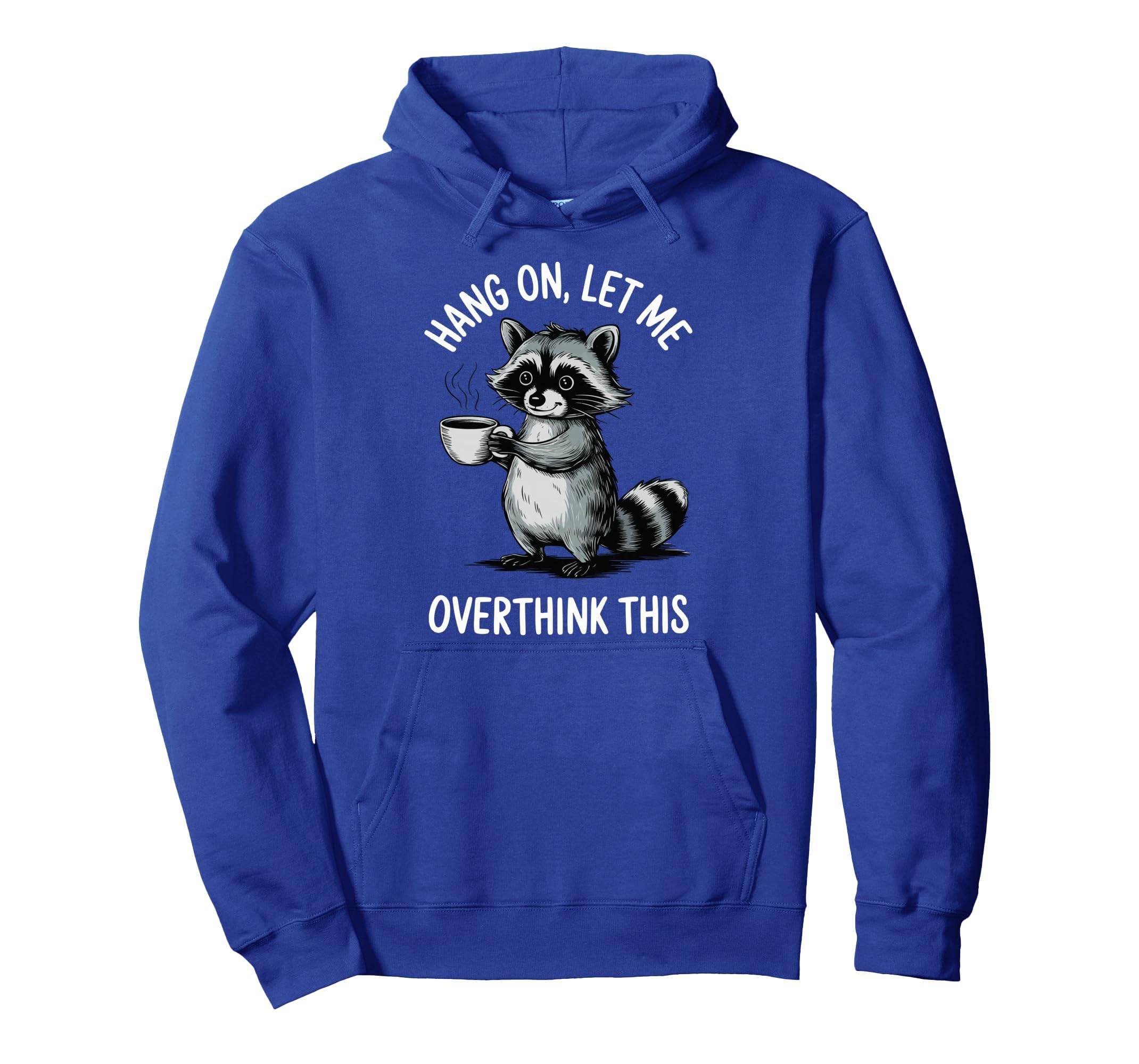 Hang Let Me Overthink This Hoodie - Novelty Apparel Men Women - T-Shirt, Sweatshirt, Hoodie