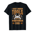 Woodworking Funny Carpenter Gifts I T-Shirt - Fun Novelty Design Men Women - T-Shirt, Sweatshirt, Hoodie