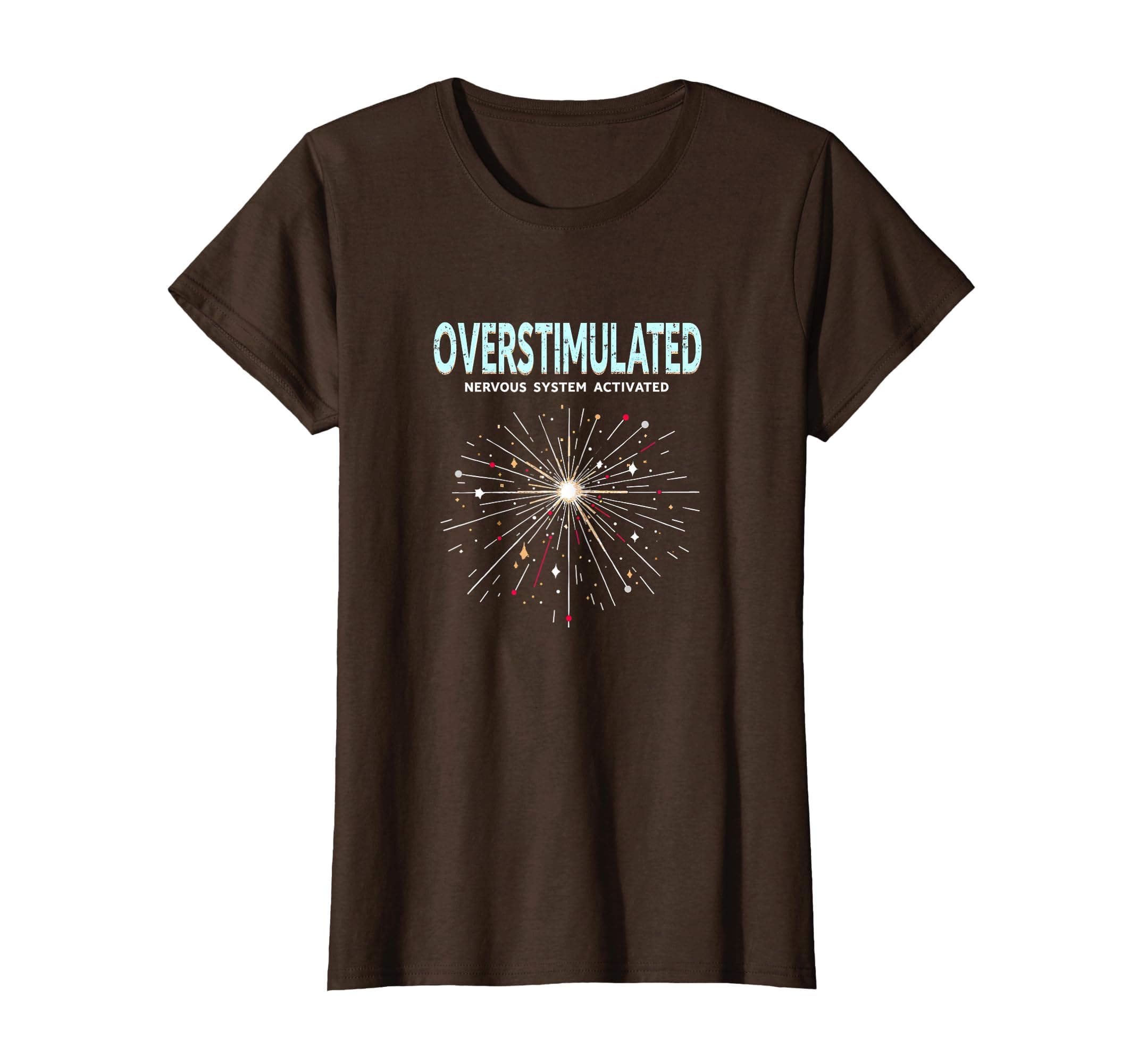 Overstimulated Nervous System T-Shirt - Novelty Apparel for Adults - T-Shirt, Sweatshirt, Hoodie