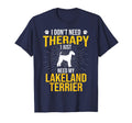 I Just Need My Lakeland Terrier Dog T-Shirt - Custom Art Print Men Women - T-Shirt, Sweatshirt, Hoodie