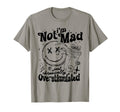 Not Mad Just Overstimulated Funny T-Shirt - Custom Art Print Unisex - T-Shirt, Sweatshirt, Hoodie
