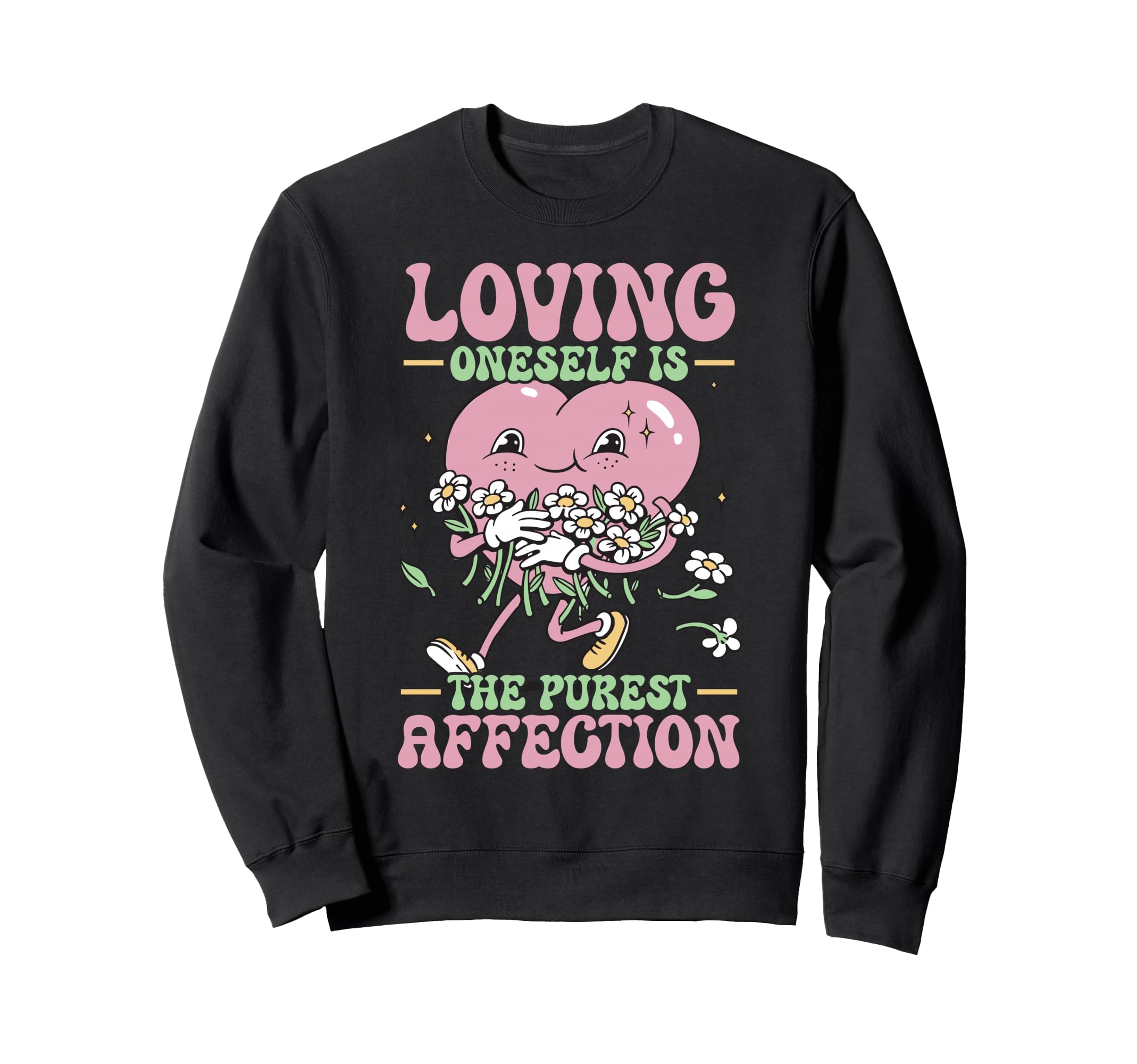 Self Love Yourself Self Worth I Sweatshirt - Fun Novelty Design Unisex - T-Shirt, Sweatshirt, Hoodie