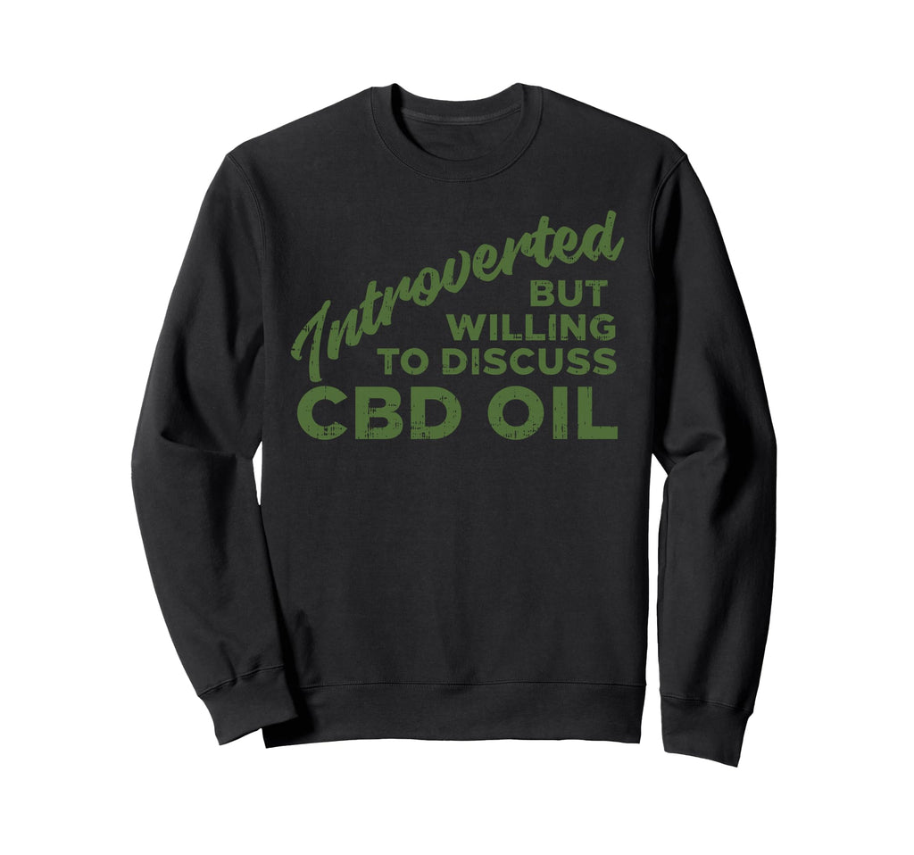 Introverted Discuss Cbd Oil Funny Sweatshirt - Unique Graphic for Adults - T-Shirt, Sweatshirt, Hoodie
