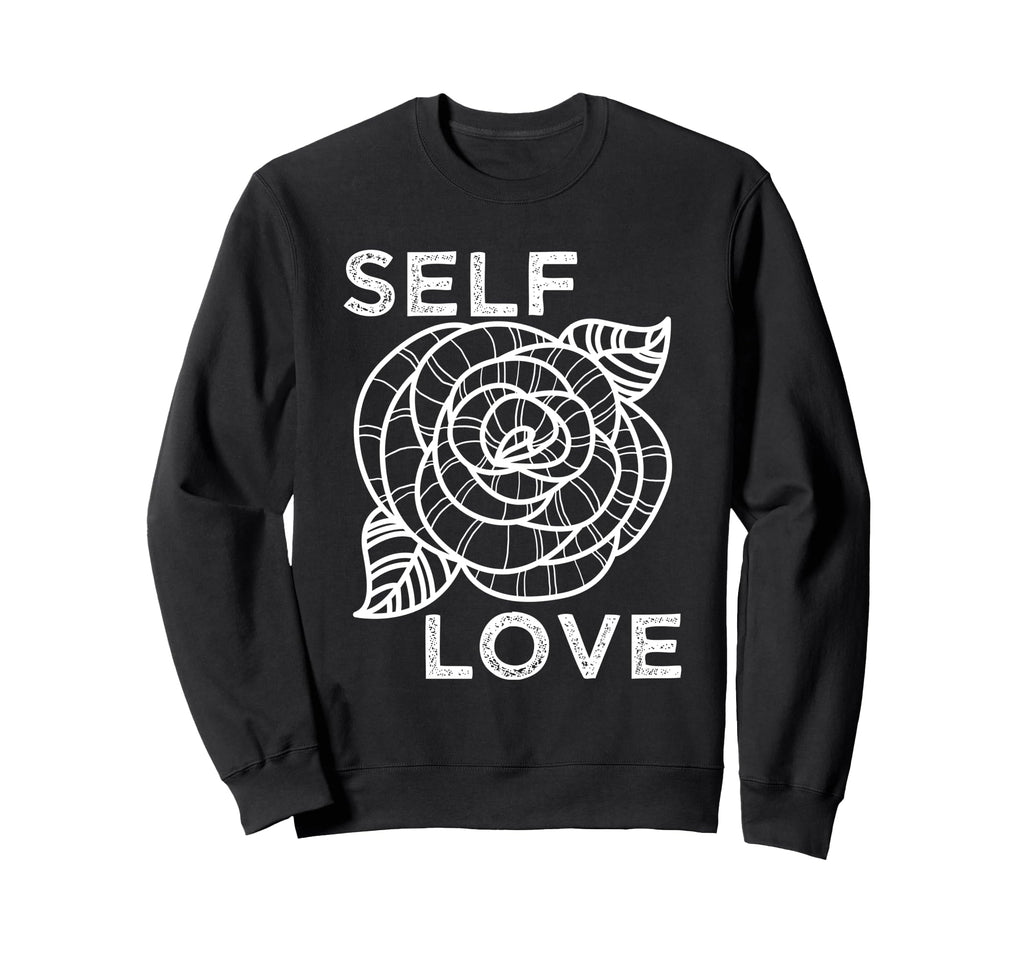 Self Love Rose Flower Self Care Sweatshirt - Unique Graphic Men Women - T-Shirt, Sweatshirt, Hoodie