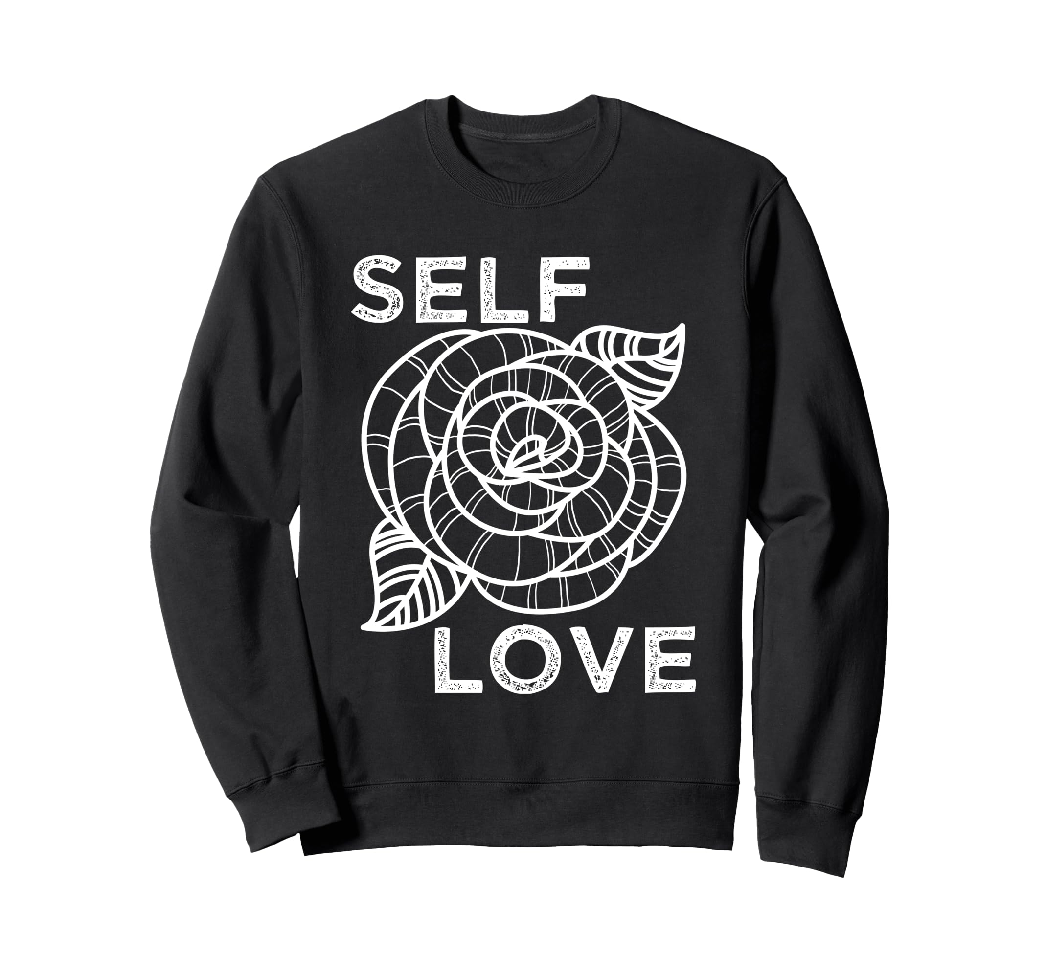 Self Love Rose Flower Self Care Sweatshirt - Unique Graphic Men Women - T-Shirt, Sweatshirt, Hoodie