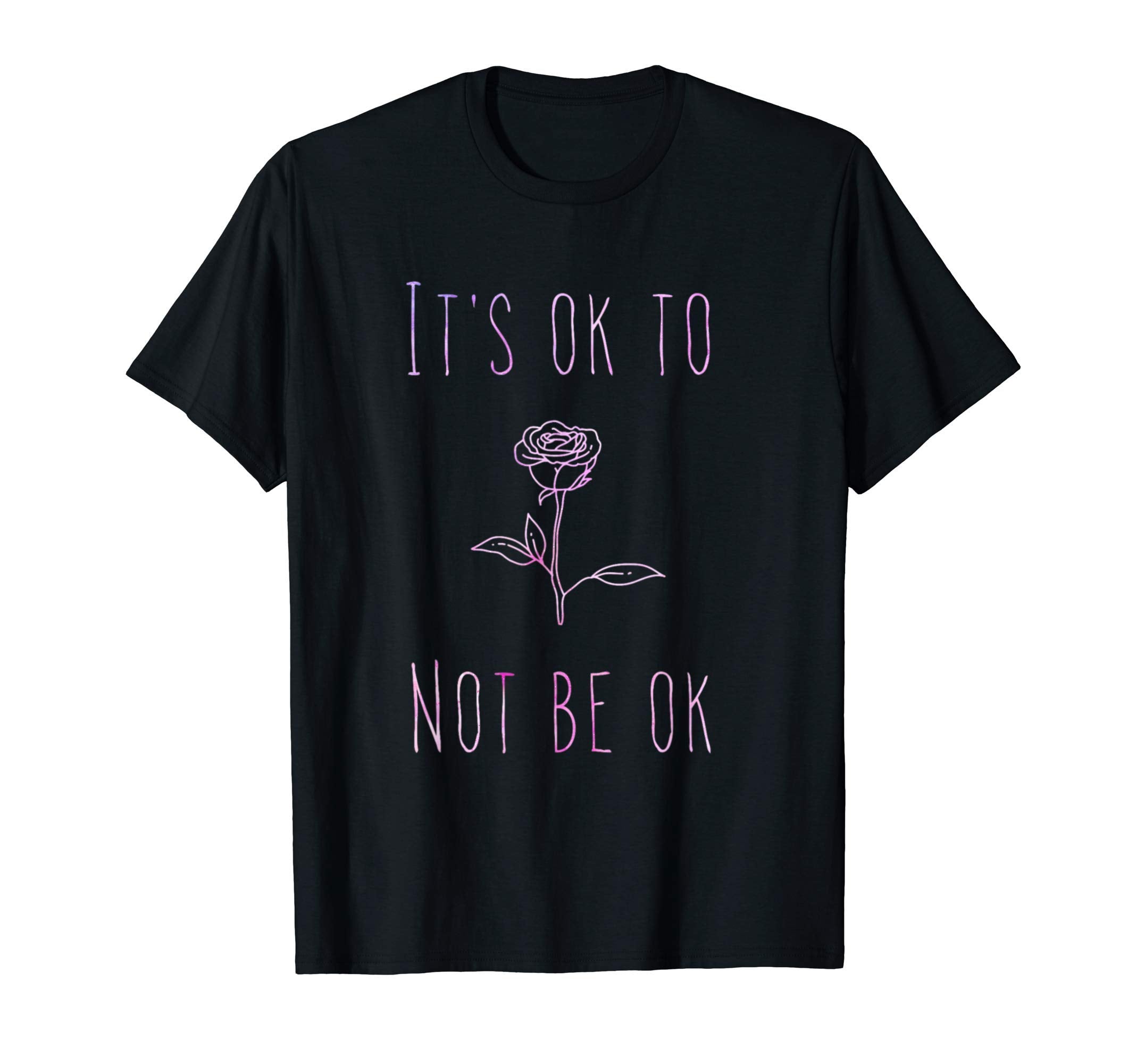 Its Ok To Not Be Ok Suicide T-Shirt - Aesthetic Graphic Men Women - T-Shirt, Sweatshirt, Hoodie