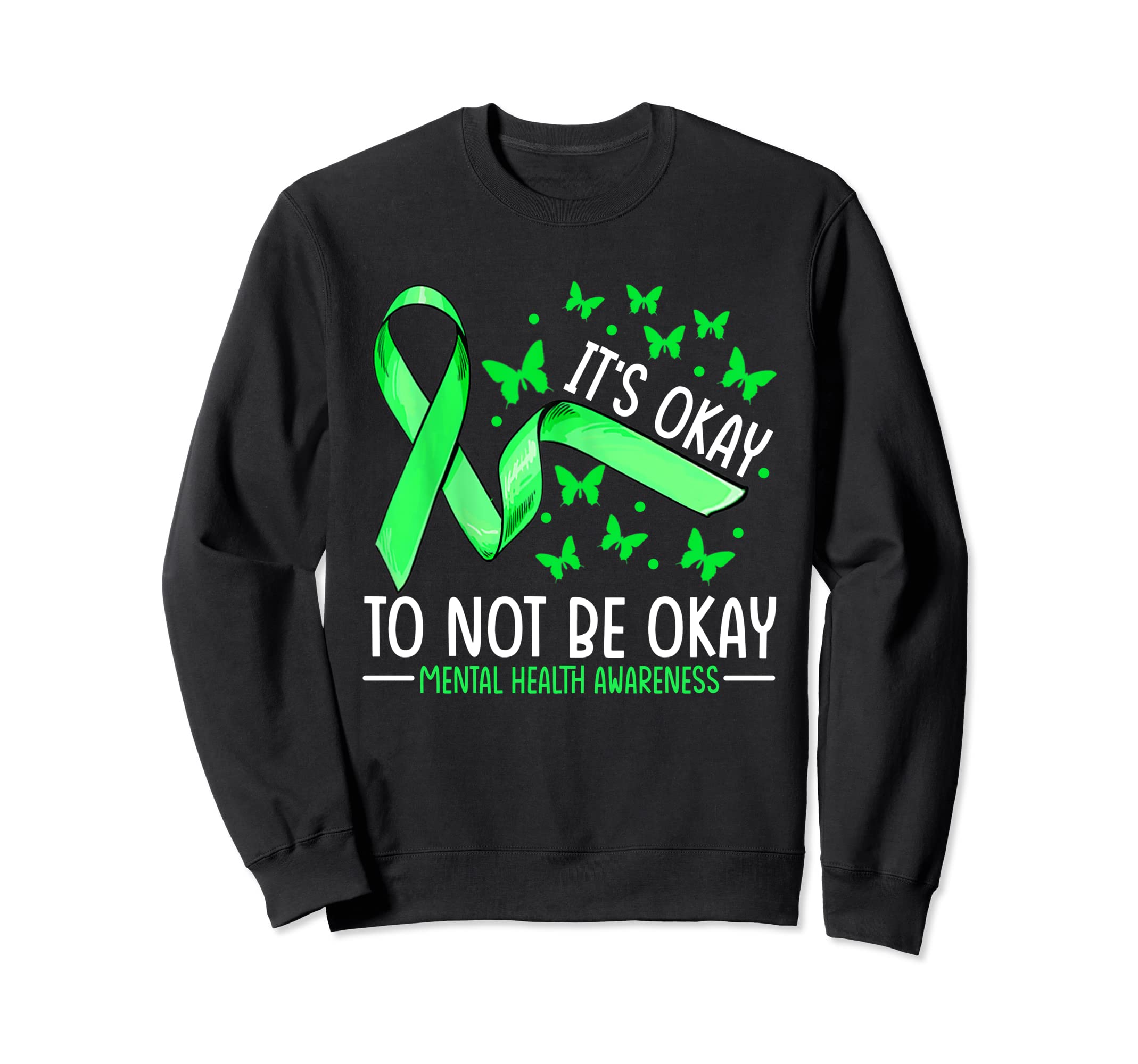 Its Okay To Not Be Okay Mental Health Sweatshirt - Unique Graphic Unisex - T-Shirt, Sweatshirt, Hoodie