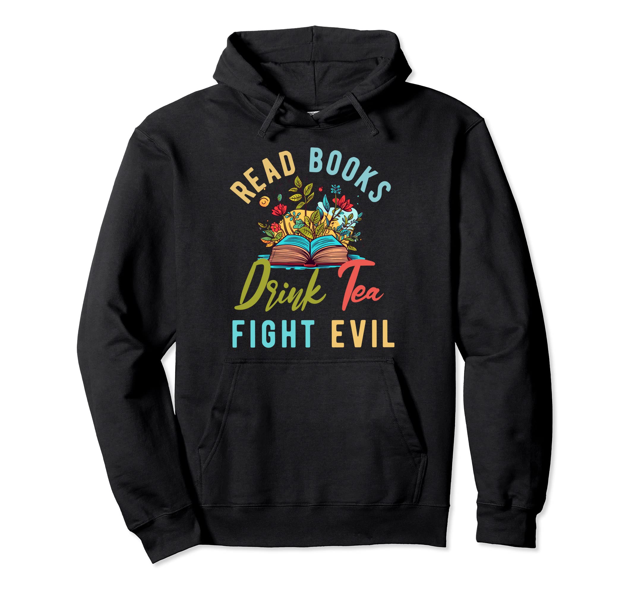 Read Books Drink Tea Fight Evil Book Hoodie - Streetwear Style for Adults - T-Shirt, Sweatshirt, Hoodie