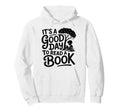 Its Good Day To Read Book Library Hoodie - Casual Everyday Wear Men Women - T-Shirt, Sweatshirt, Hoodie