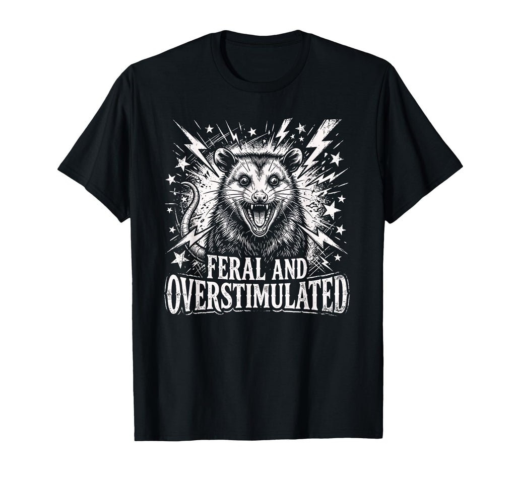 Feral And Overstimulated Autism Opossum T-Shirt - Streetwear Style Unisex - T-Shirt, Sweatshirt, Hoodie