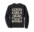 Good Read Bad Books Funny Dark Sweatshirt - Novelty Apparel Men Women - T-Shirt, Sweatshirt, Hoodie
