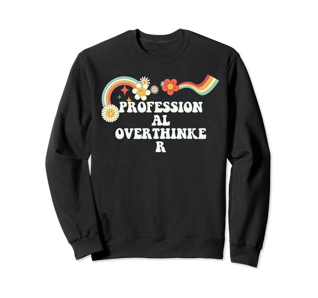 Groovy Funny Professional Overthinker Sweatshirt - Aesthetic Graphic Unisex - T-Shirt, Sweatshirt, Hoodie