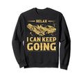 Relax I Can Keep Going Demolition Sweatshirt - Novelty Apparel Men Women - T-Shirt, Sweatshirt, Hoodie