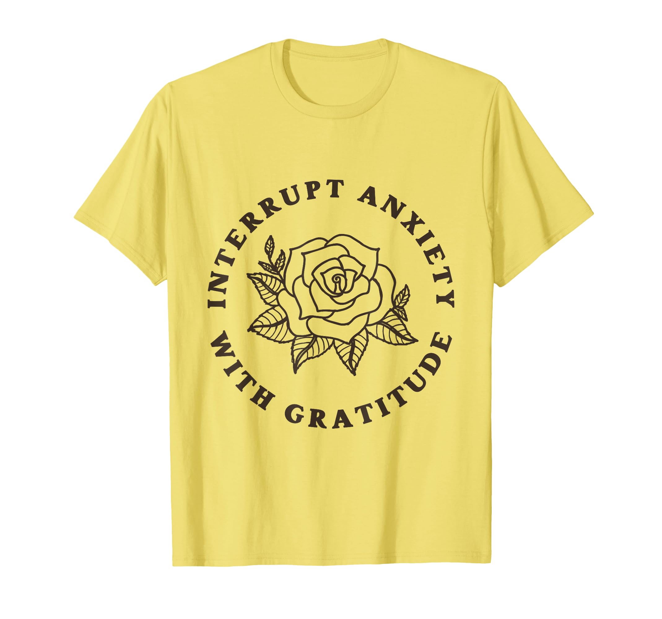 Interrupt Anxiety Gratitude T-Shirt - Casual Everyday Wear Men Women - T-Shirt, Sweatshirt, Hoodie