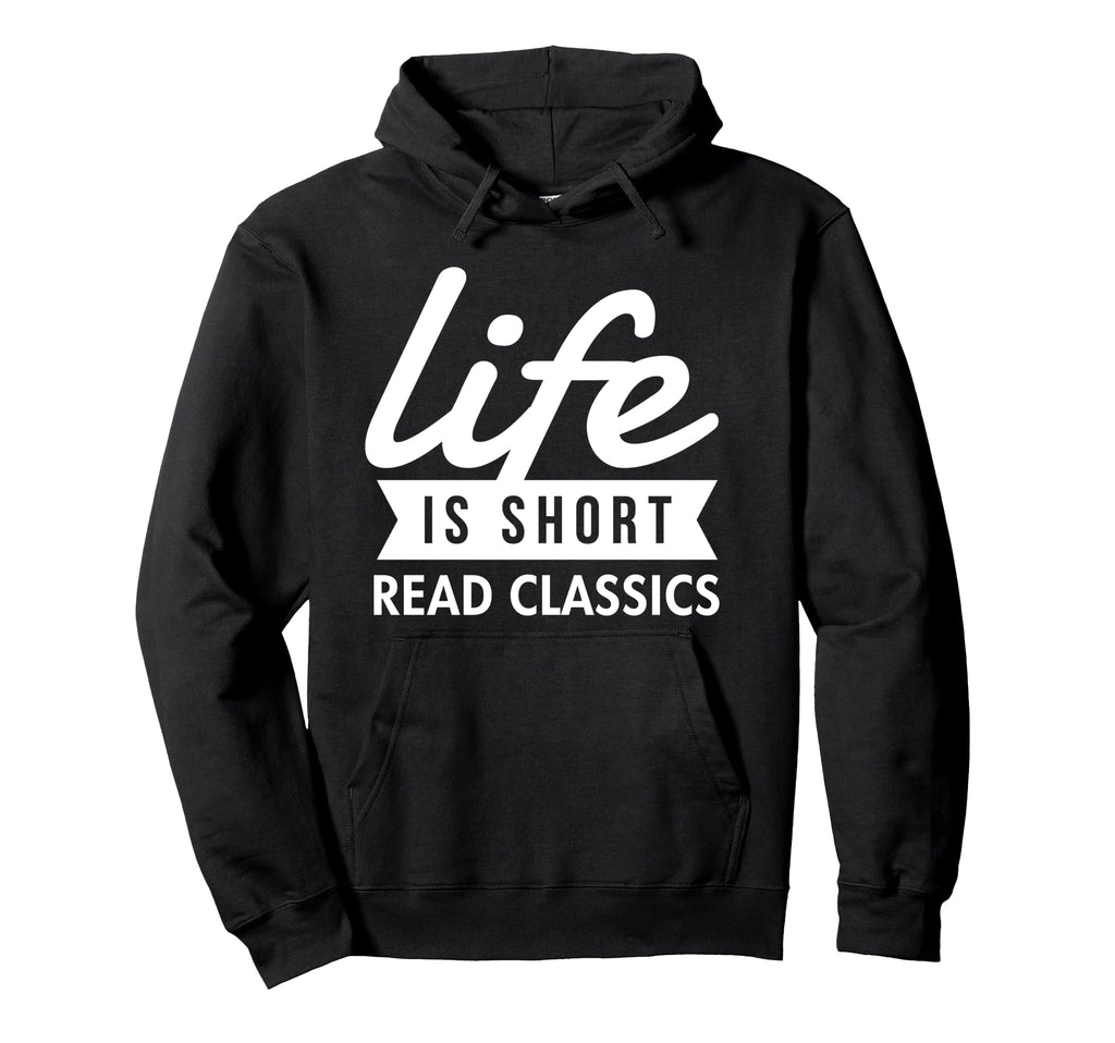 Life Is Short Read Classics Hoodie - Custom Art Print for Adults - T-Shirt, Sweatshirt, Hoodie