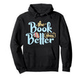 Book Was Better Literature Reading Hoodie - Casual Everyday Wear for Adults - T-Shirt, Sweatshirt, Hoodie
