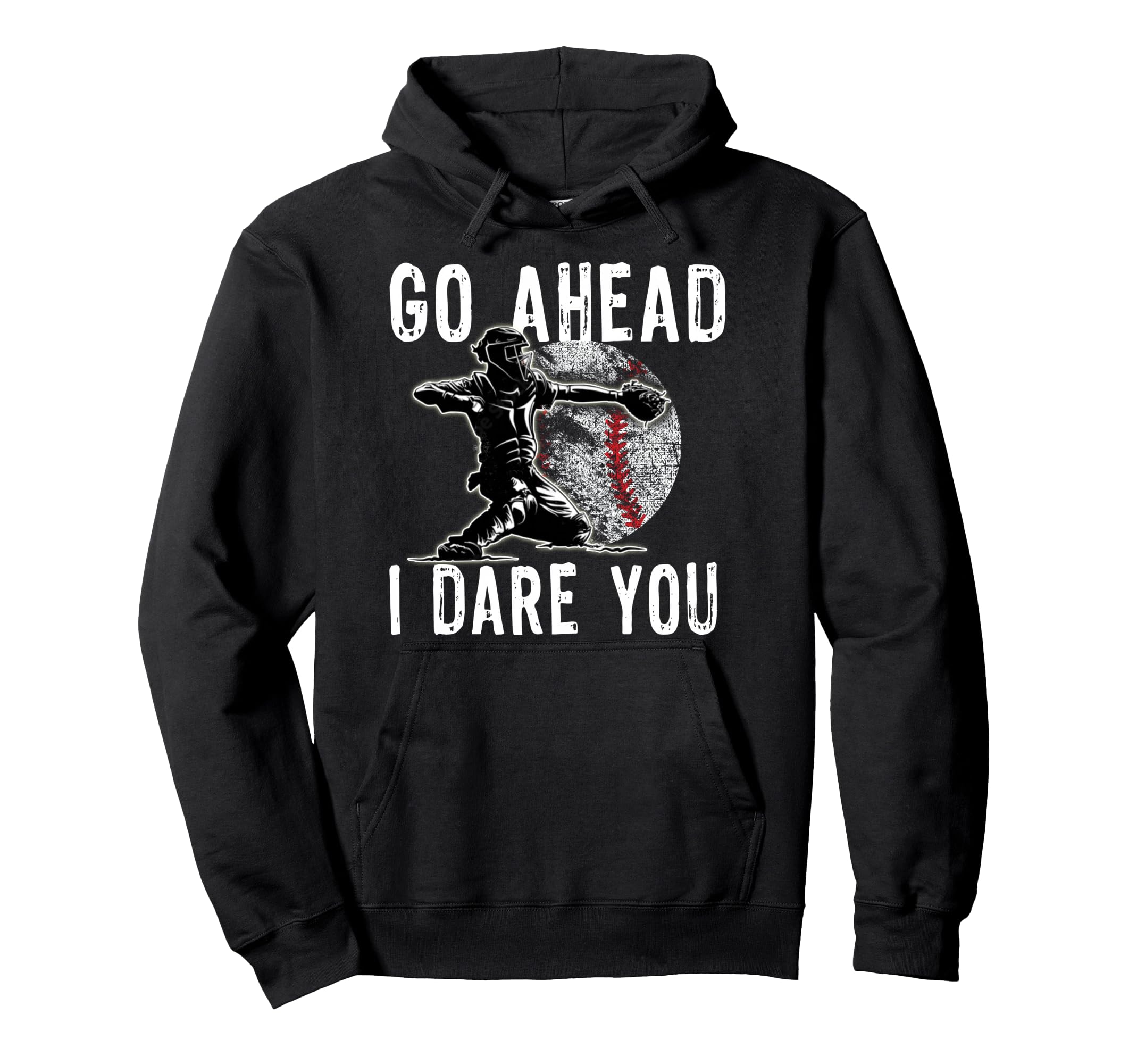 Baseball Catcher Go Ahead I Dare You Hoodie - Custom Art Print Unisex - T-Shirt, Sweatshirt, Hoodie