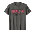 Self Love Self Love Club Empowerment T-Shirt - Minimalist Print Men Women - T-Shirt, Sweatshirt, Hoodie