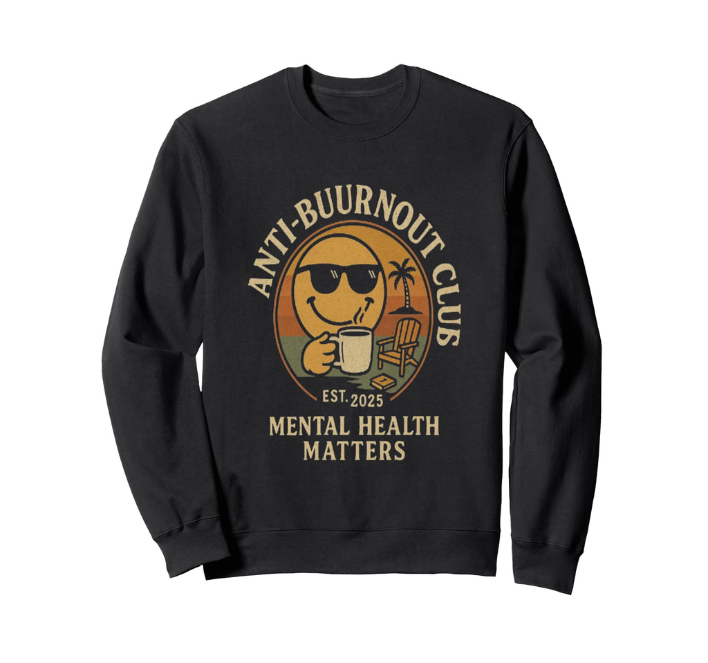 Mental Health Awareness Anti Burn Sweatshirt - Trendy Graphic for Adults - T-Shirt, Sweatshirt, Hoodie