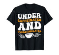 Under Caffeinated And Overstimulated T-Shirt - Custom Art Print for Adults - T-Shirt, Sweatshirt, Hoodie