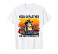 Hold Partner Im Overstimulated T-Shirt - Casual Everyday Wear Unisex - T-Shirt, Sweatshirt, Hoodie