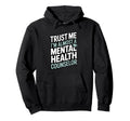 Trust Me Im Almost Mental Health Hoodie - Unique Graphic for Adults - T-Shirt, Sweatshirt, Hoodie