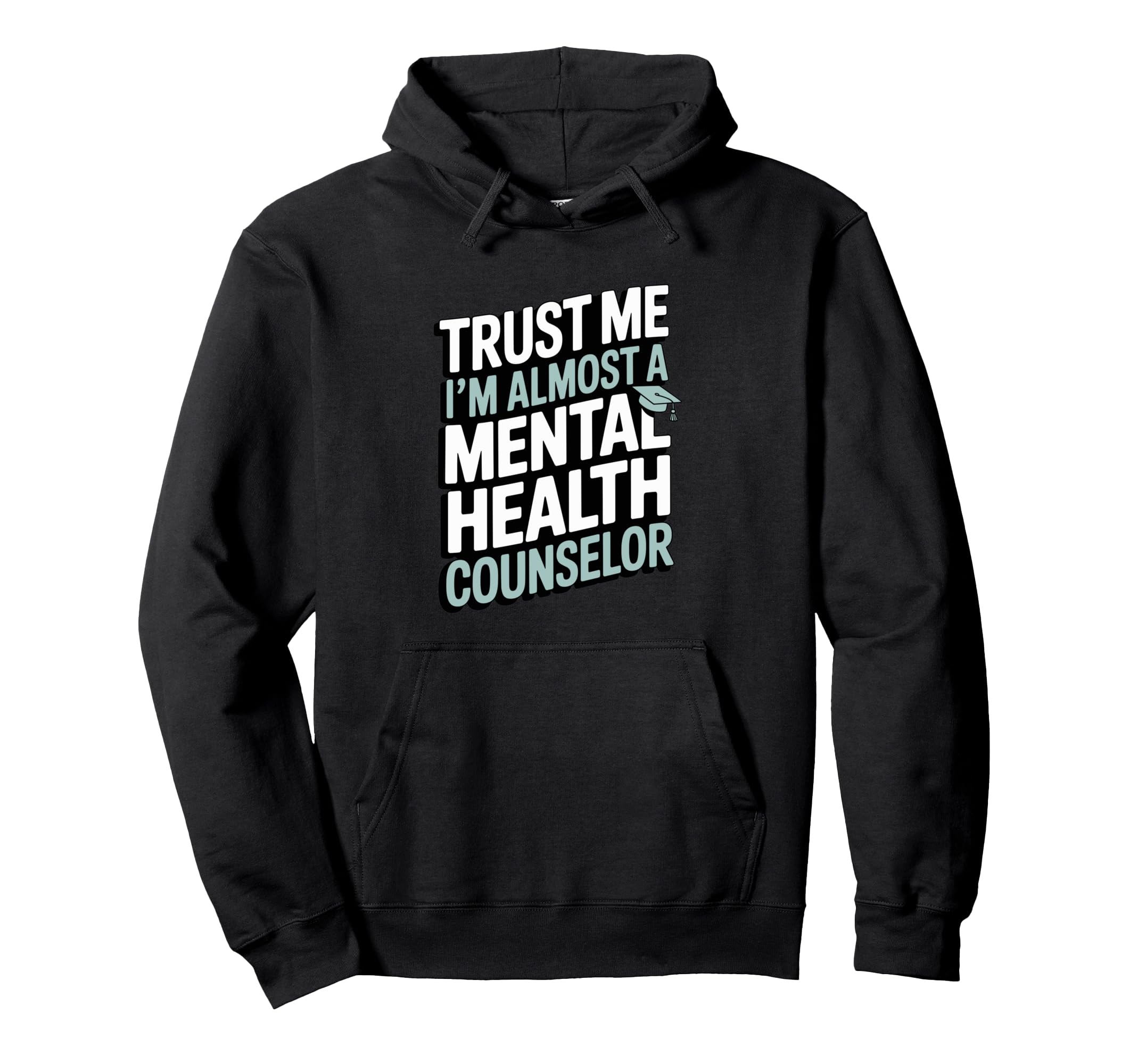 Trust Me Im Almost Mental Health Hoodie - Unique Graphic for Adults - T-Shirt, Sweatshirt, Hoodie