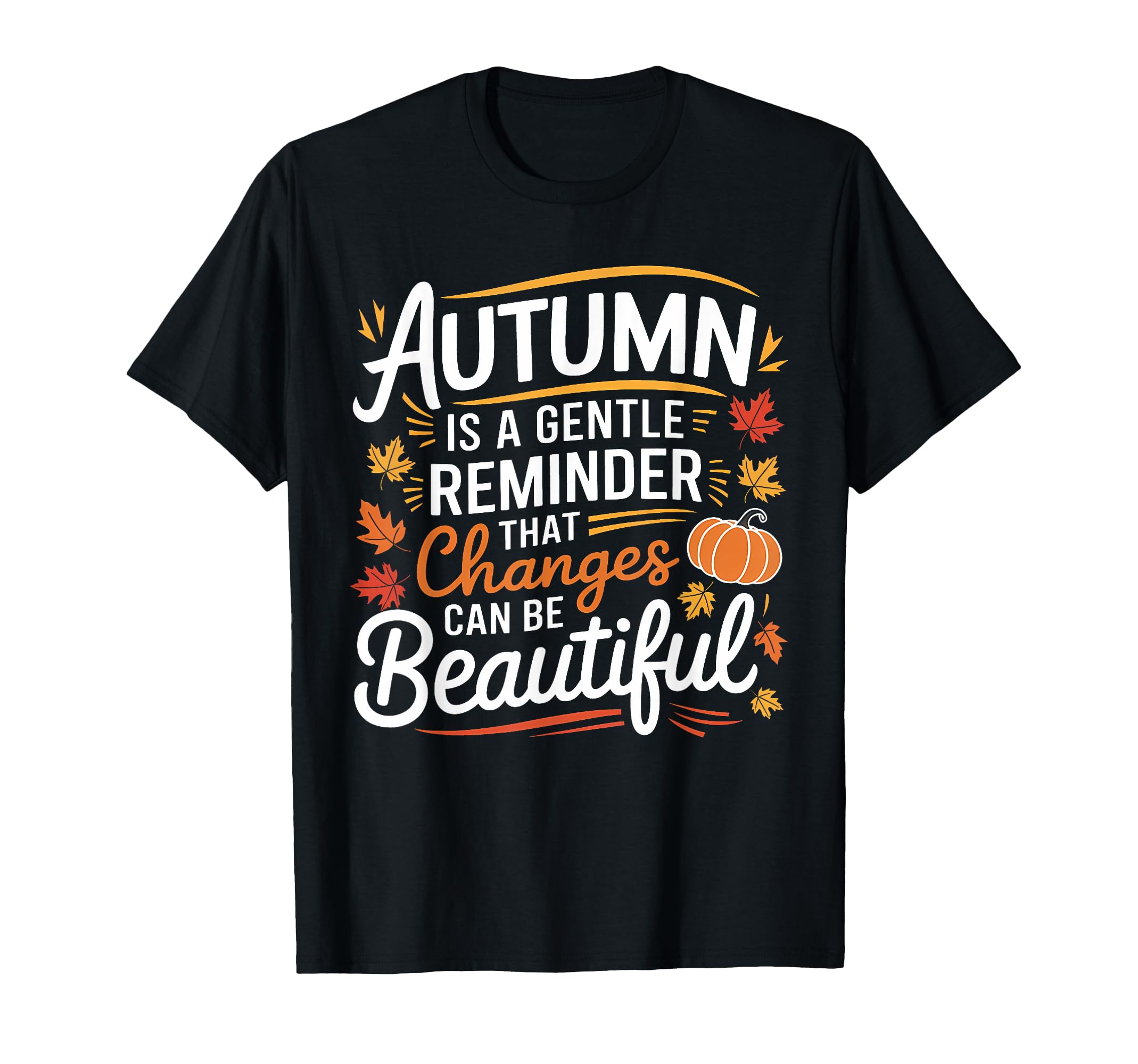 Funny Autumn Is Gentle Reminder That T-Shirt - Streetwear Style for Adults - T-Shirt, Sweatshirt, Hoodie
