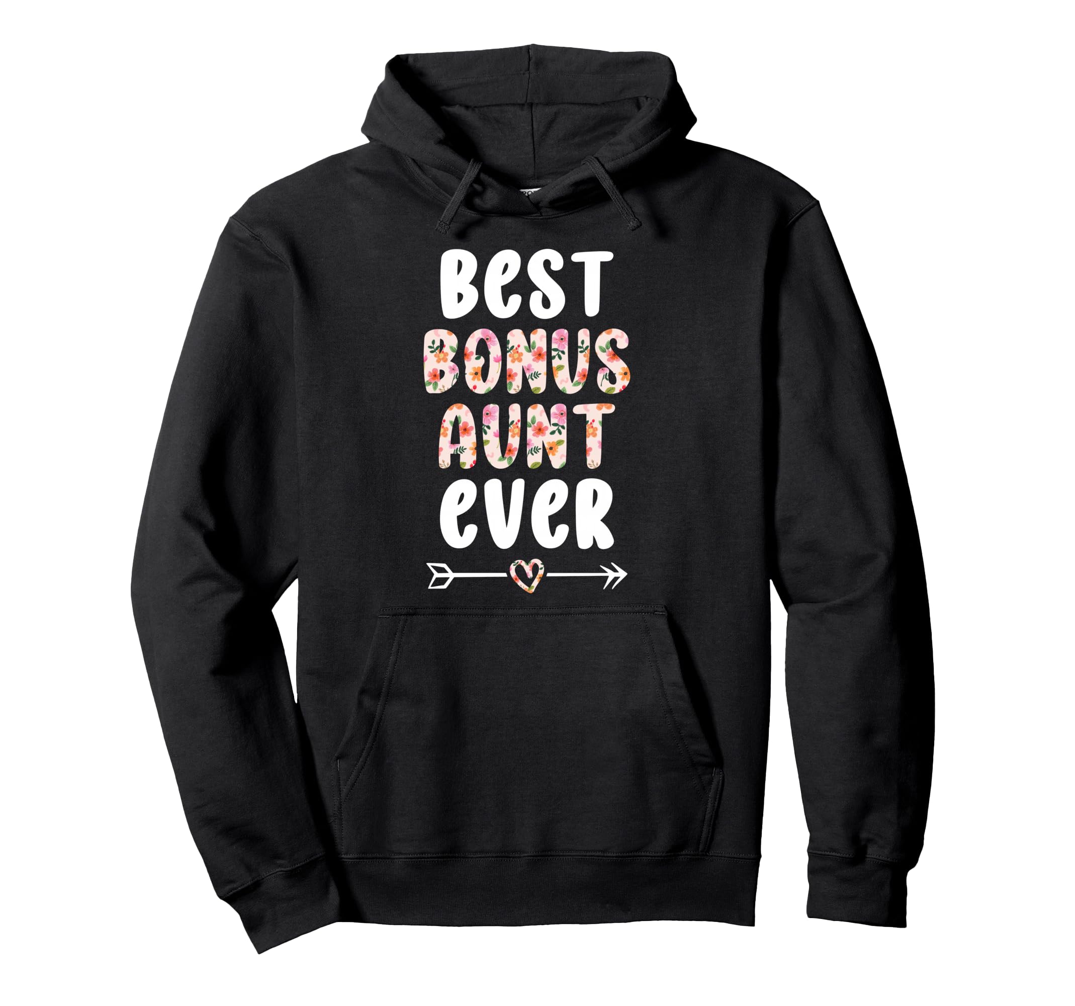 Best Bonus Aunt Ever Step Aunt Bonus Hoodie - Fun Novelty Design Unisex - T-Shirt, Sweatshirt, Hoodie