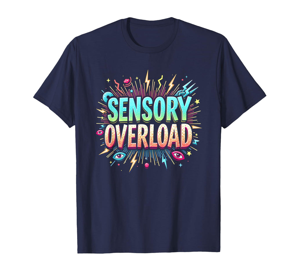 Sensory Overload Im T-Shirt - Casual Everyday Wear Men Women - T-Shirt, Sweatshirt, Hoodie