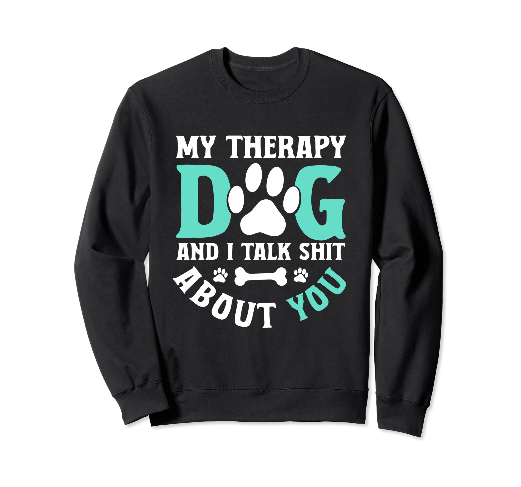 My Therapy Dog And I Talk Shit Sweatshirt - Aesthetic Graphic for Adults - T-Shirt, Sweatshirt, Hoodie