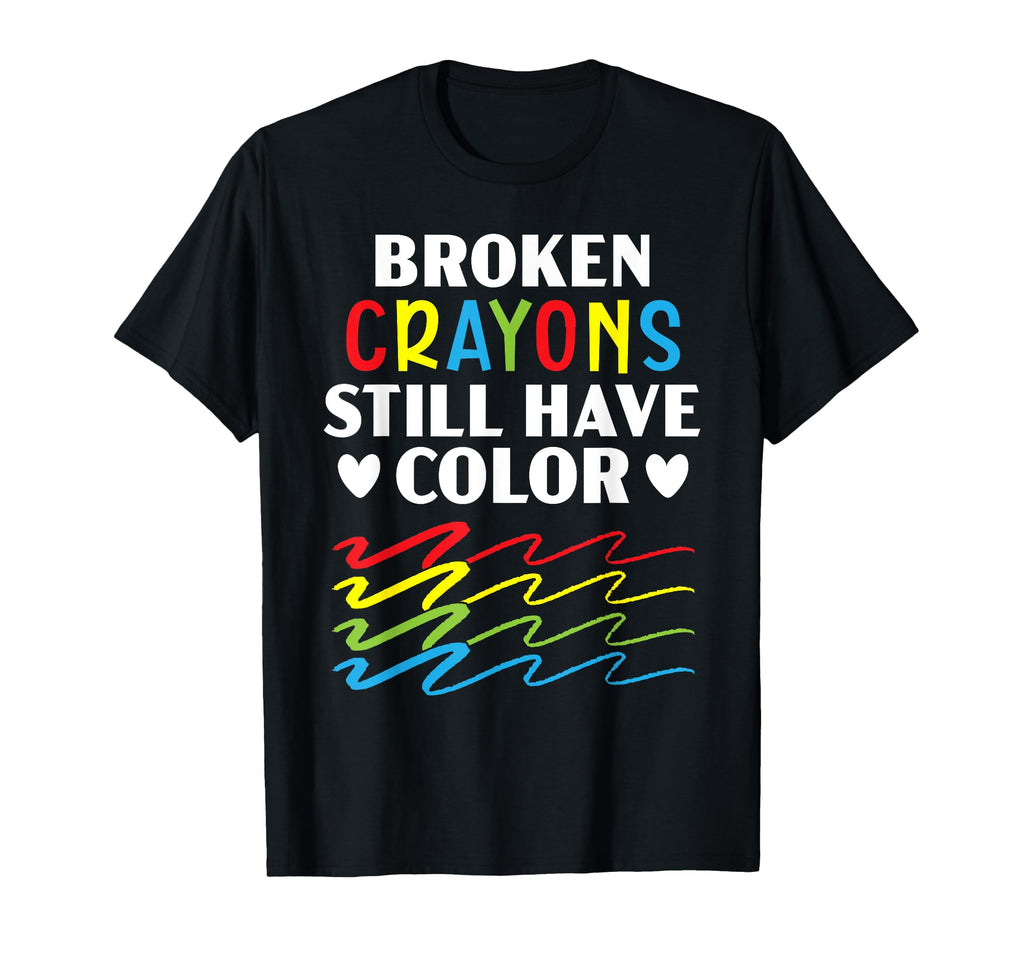 Broken Crayons Still Have Color T-Shirt - Aesthetic Graphic for Adults - T-Shirt, Sweatshirt, Hoodie